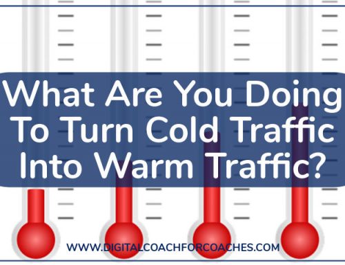 What Are You Doing To Turn Cold Traffic Into Warm Traffic?